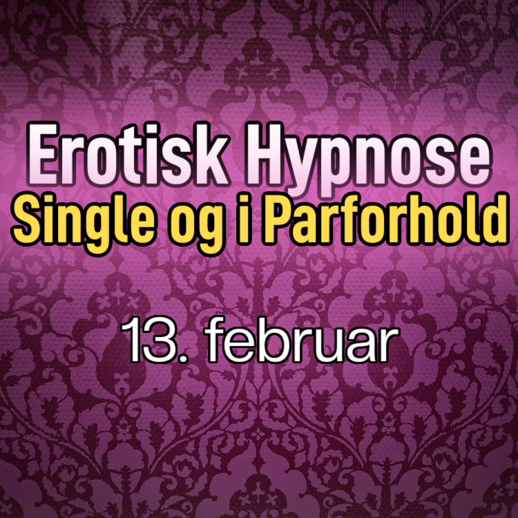 Erotisk Hypnose Singleliv Og Parforhold 13. Februar